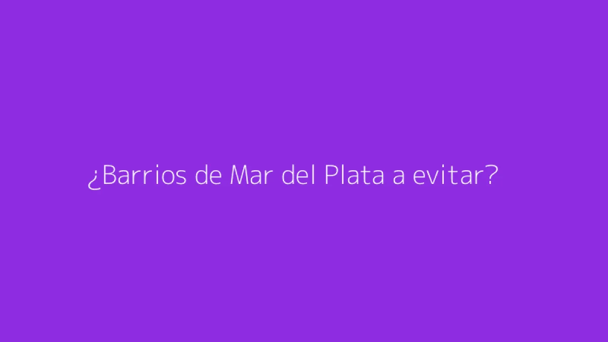 ¿Barrios de Mar del Plata a evitar?