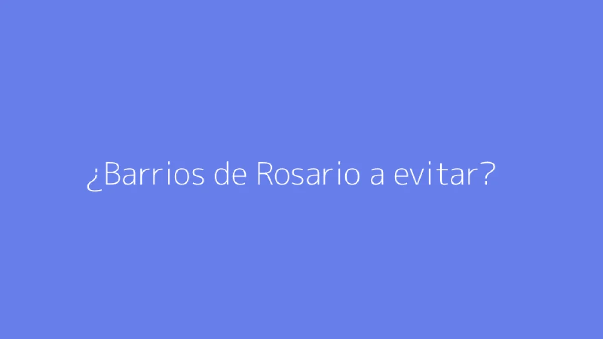 ¿Barrios de Rosario a evitar?