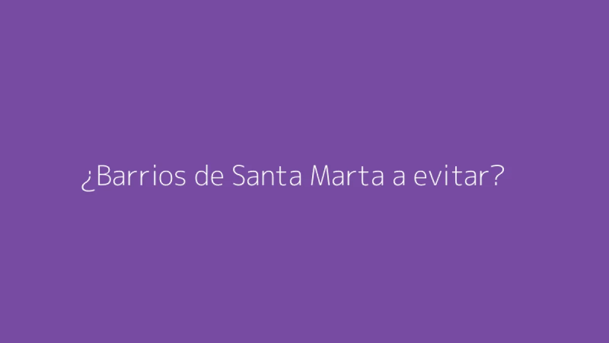 ¿Barrios de Santa Marta a evitar?