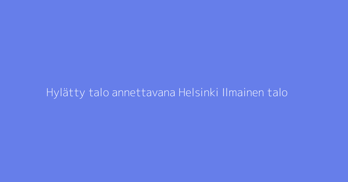 Hylätty talo annettavana Helsinki Ilmainen talo