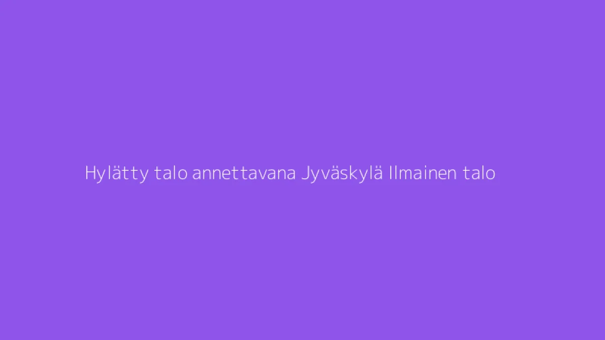 Hylätty talo annettavana Jyväskylä Ilmainen talo