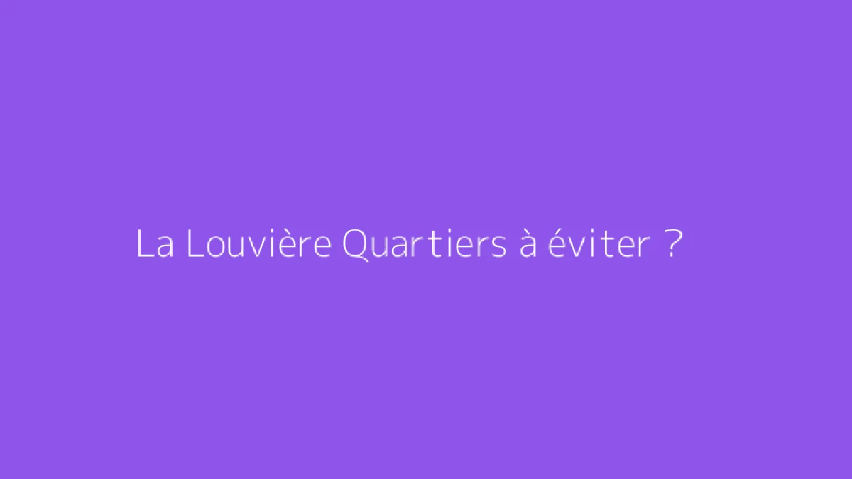 La Louvière Quartiers à éviter ?