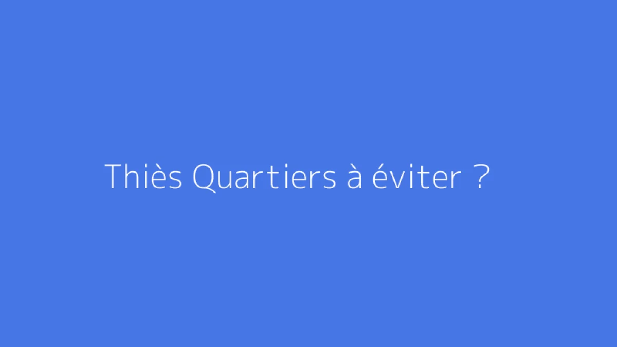 Thiès Quartiers à éviter ?