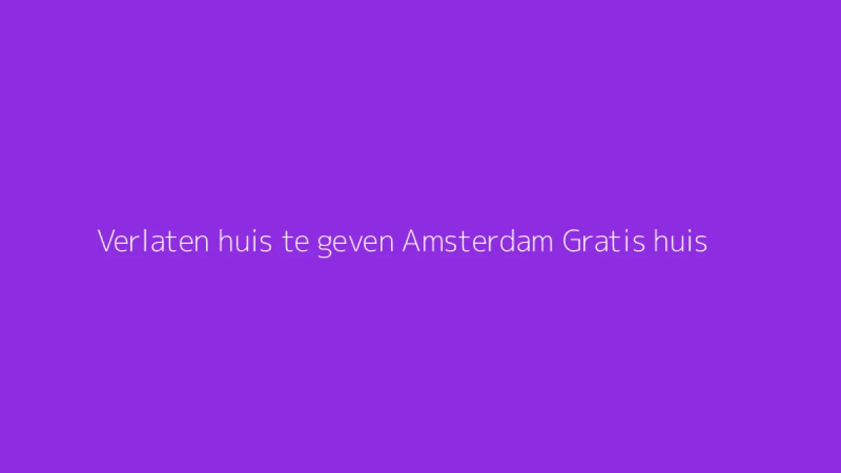 Verlaten huis te geven Amsterdam Gratis huis