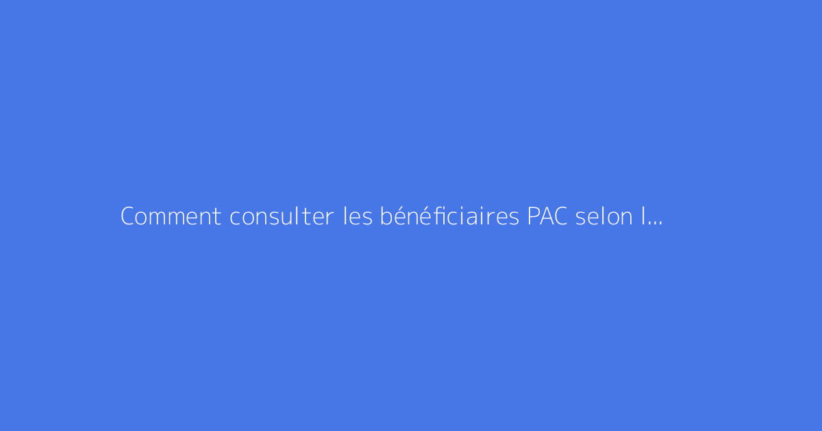 Comment consulter les bénéficiaires PAC selon leur commune