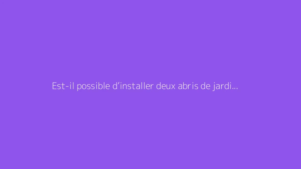 Est-il possible d’installer deux abris de jardin de 5 m² sans autorisation ?