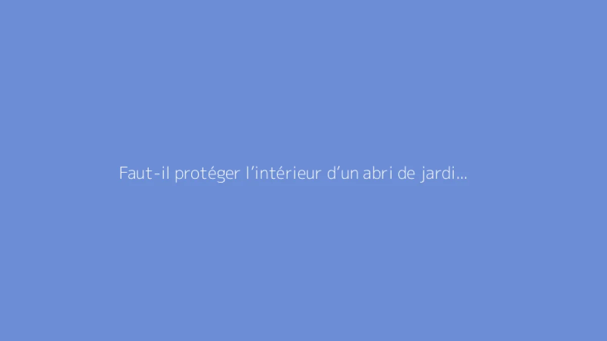 Faut-il protéger l’intérieur d’un abri de jardin avec une lasure ?