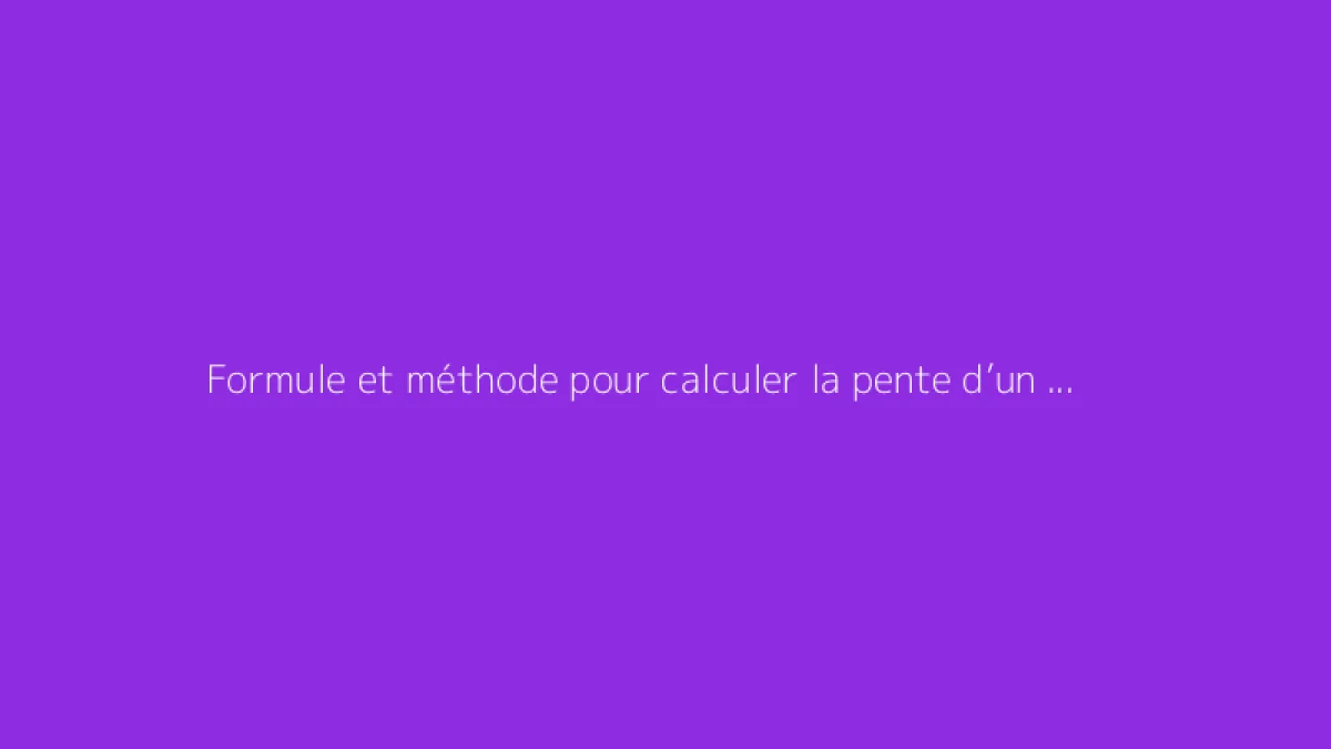 Formule et méthode pour calculer la pente d’un toit facilement