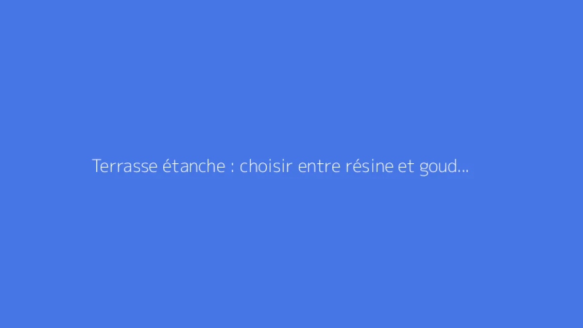 Terrasse étanche : choisir entre résine et goudron, quelle est la meilleure solution ?