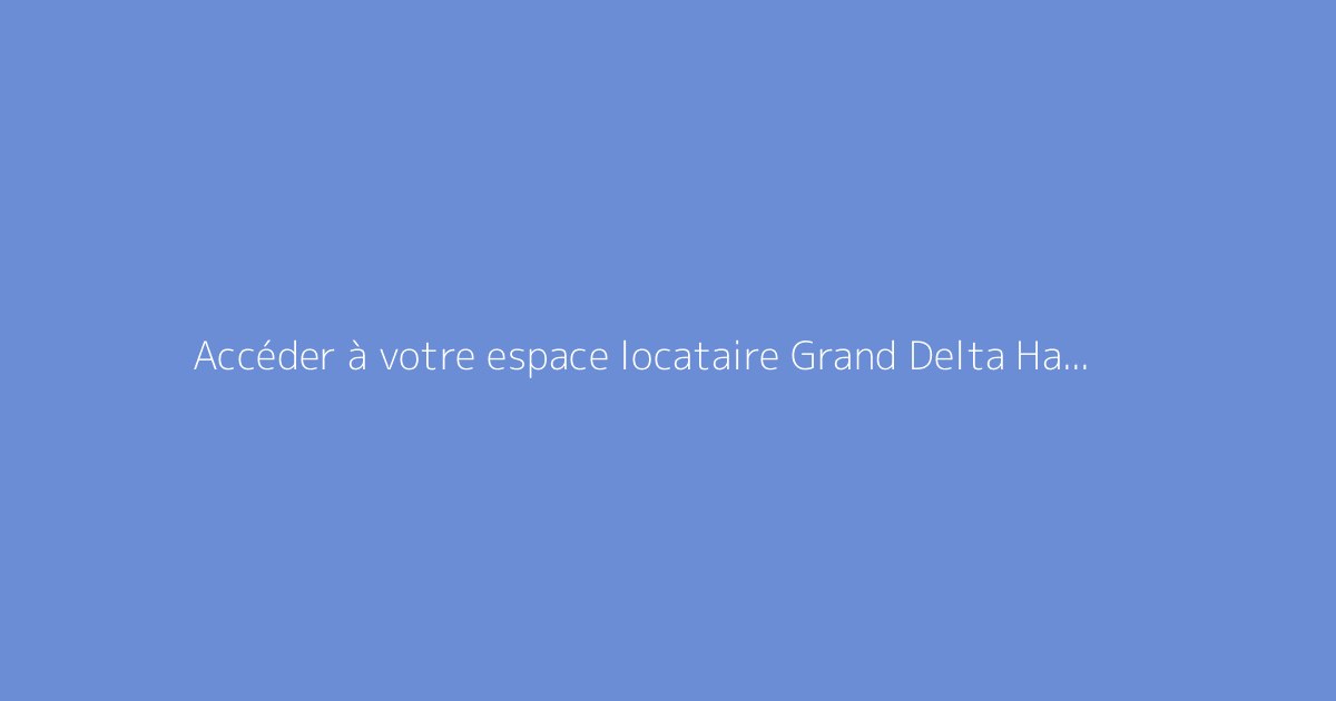 Accéder à votre espace locataire Grand Delta Habitat