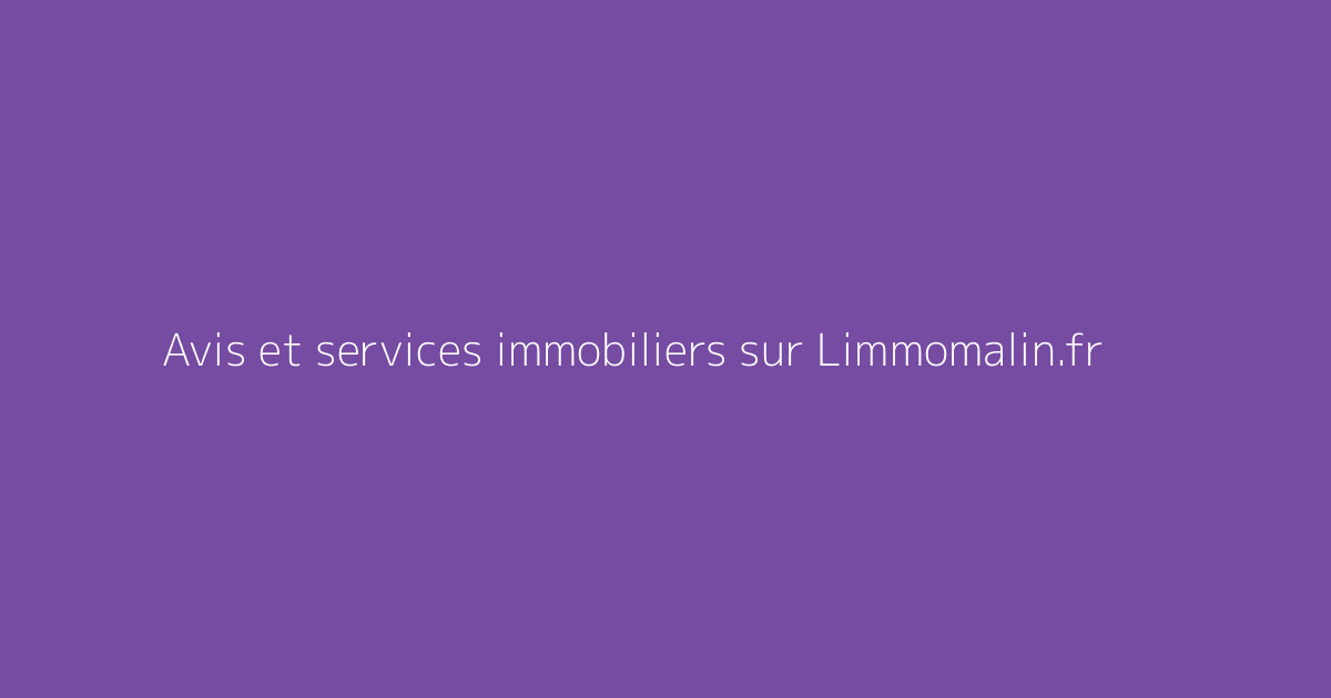Avis et services immobiliers sur Limmomalin.fr