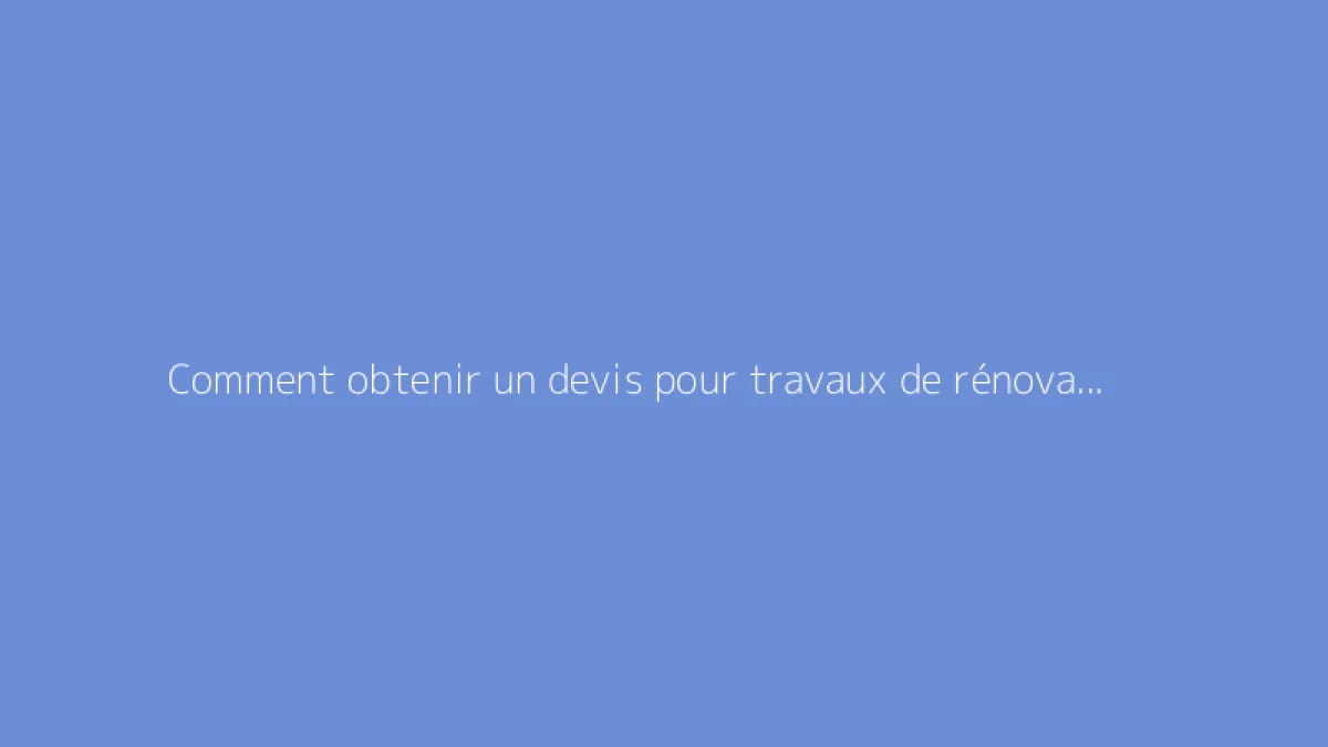 Comment obtenir un devis pour travaux de rénovation chez Turbotravaux