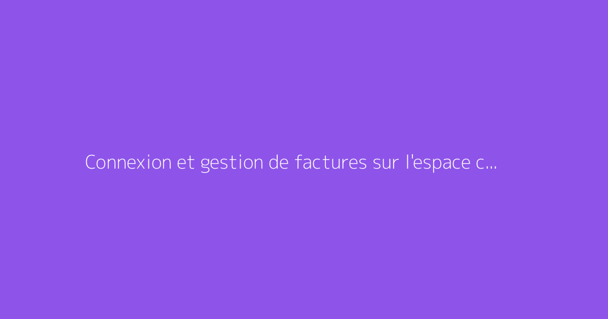 Connexion et gestion de factures sur l'espace client Verisure