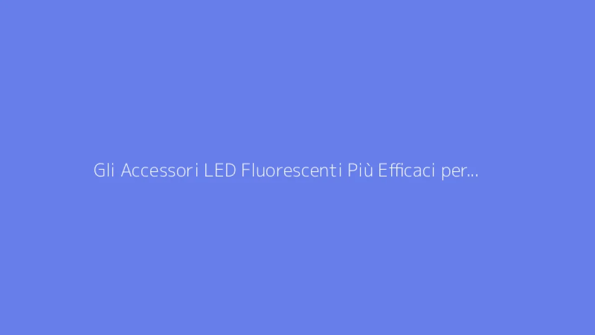Gli Accessori LED Fluorescenti Più Efficaci per le Tue Notti di Ballo