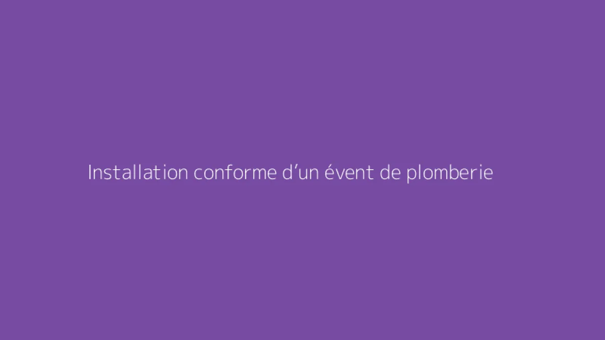 Installation conforme d’un évent de plomberie