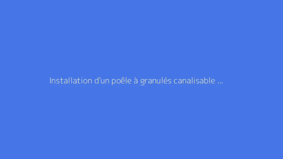 Installation d'un poêle à granulés canalisable : schéma explicatif