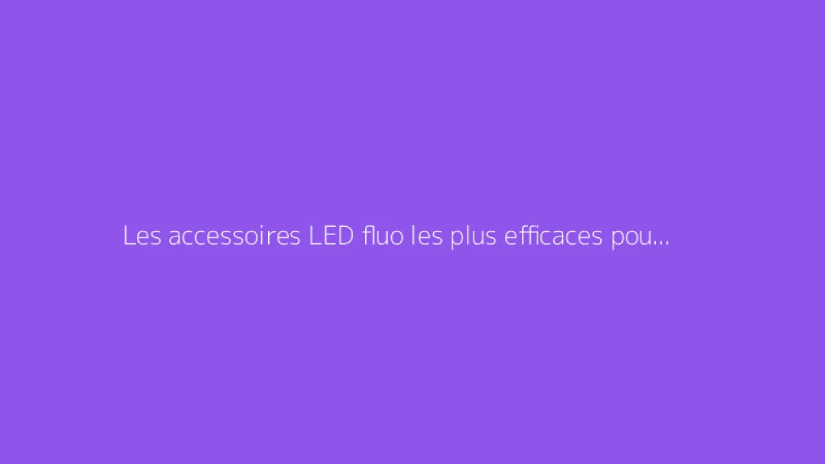 Les accessoires LED fluo les plus efficaces pour vos nuits dansantes