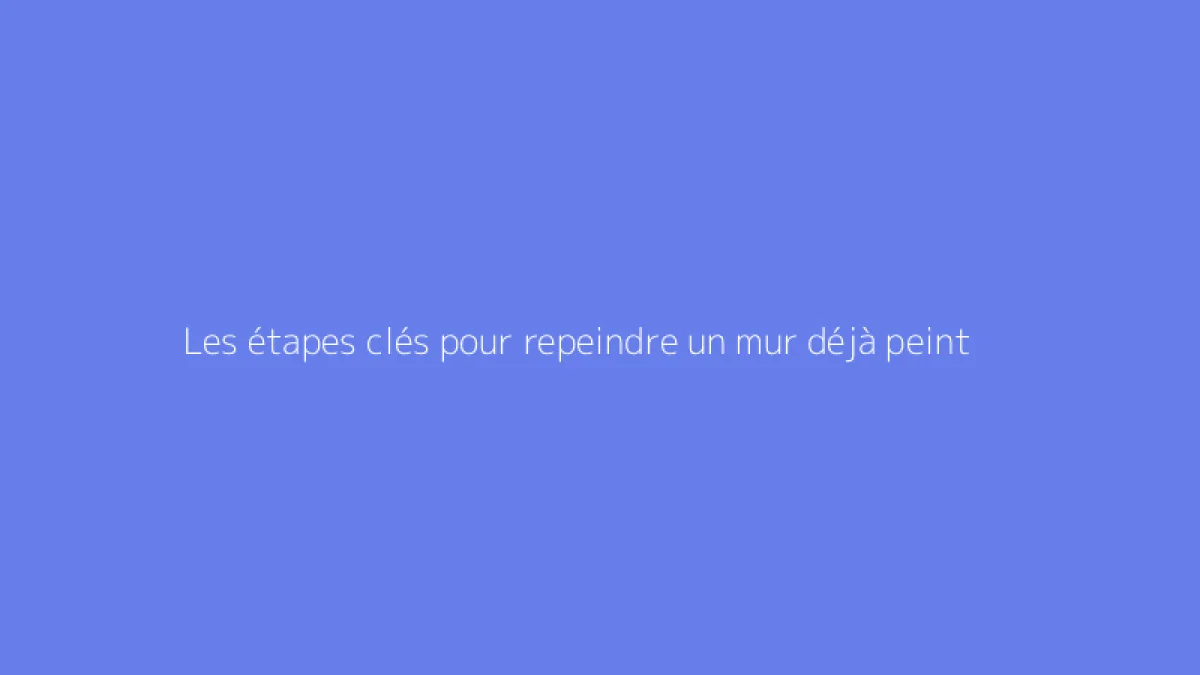 Les étapes clés pour repeindre un mur déjà peint