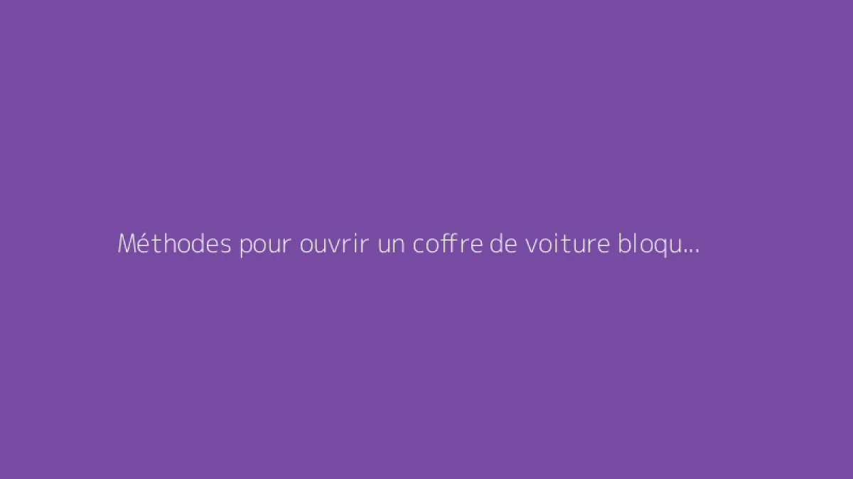 Méthodes pour ouvrir un coffre de voiture bloqué efficacement