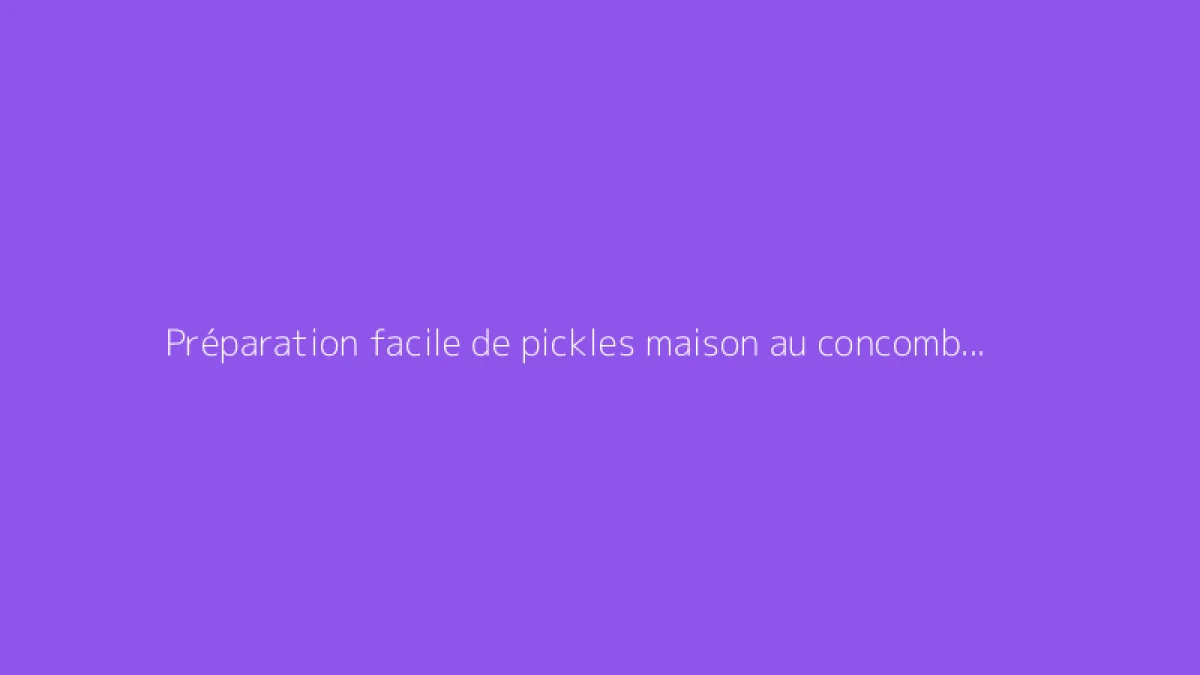 Préparation facile de pickles maison au concombre aigre-doux