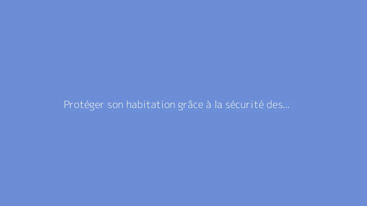Protéger son habitation grâce à la sécurité des volets roulants